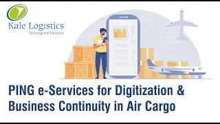 PING e-Services for Digitization & Business Continuity in Air Cargo | Kale Logistics Solutions