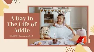 A Day In The Life of Addie | Corinth Suarez