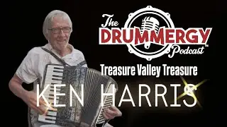 EP.151 Treasure Valley Treasure, Ken Harris! The Drummergy Podcast