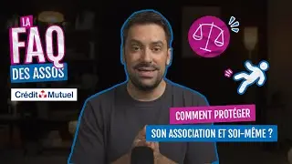 FAQ des assos - Comment protéger mon asso (et moi-même) ?