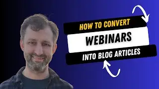 How to Turn Webinar Videos into SEO-Friendly Blog Articles