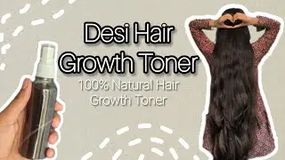 Desi Hair Growth Toner for Long and Shiny Hair | 100% Natural Hair Growth Toner 