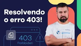 Resolvendo o erro 403: Guia definitivo para 2025