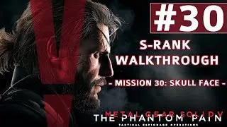 Metal Gear Solid V: The Phantom Pain - S-Rank Walkthrough - Mission 30: Skull Face
