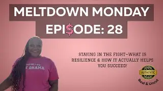  Meltdown Monday Ep. 28 Staying in the fight, what is resilience & how it actually helps you succeed