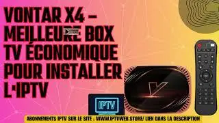 Vontar X4 &ndash; Le meilleur bo&icirc;tier TV &eacute;conomique pour configurer l'IPTV