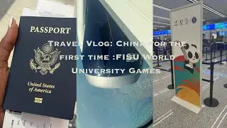 Travel Vlog: China for the first time | FISU World University Games
