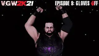 VGW2K21: Episode 9 - Gloves Off (WWE2K19)
