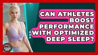 Can Athletes Boost Performance With Optimized Deep Sleep? - Athletes Training Room