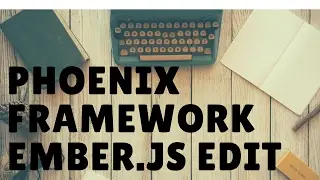 Learn the Phoenix Framework Edit/Delete a Post Ember.js Part 5