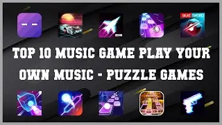 Top 10 Music Game Play Your Own Music Android Games