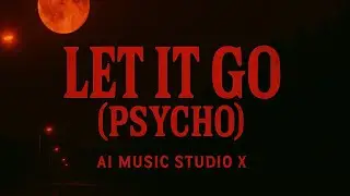 &ldquo;LET IT GO (PSYCHO)&rdquo; &ndash; Epic Country Trap Rap Anthem by AI Music Studio X #AIMusicStudioX #AIMSX 