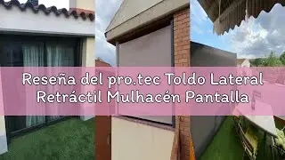 Rese&ntilde;a del pro.tec Toldo Lateral Retr&aacute;ctil Mulhac&eacute;n Pantalla de Privacidad Exterior Extensible contr