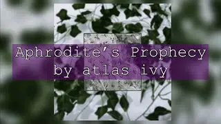 Aphrodite's Prophecy - atlas ivy