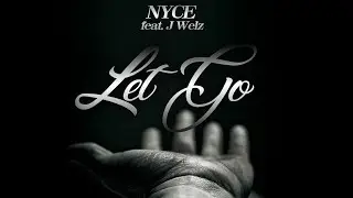 Nyce feat. JWelz - Let Go [2018] [HD] #Nyceproductions