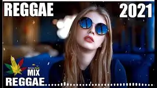 REGGAE 2021 INTERNATIONAL ♫ The Best of Reggae International ♫ Reggae Nonstop Songs 2021