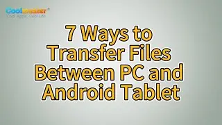 How to Transfer Files Between PC and Android Tablet? [7 Solutions]