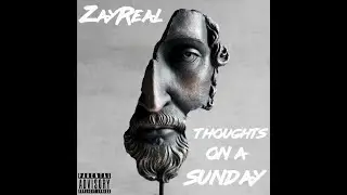 ZayReal - BIG Mood (Thoughts On A Sunday Mixtape)