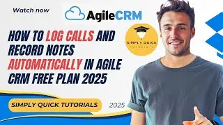How to Log Calls and Record Notes Automatically in Agile CRM Free Plan 2025