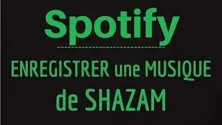 Associer SHAZAM &agrave; SPOTIFY, comment enregistrer une musique ou une chanson sur Spotify avec Shazam
