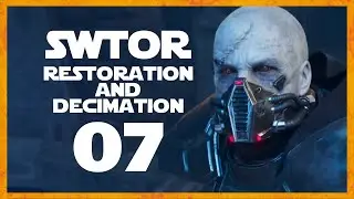 RESTORATION & DECIMATION (SWTOR Gameplay #7 Let's Play)