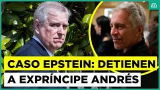 Caso Epstein: Expr&iacute;ncipe Andr&eacute;s es detenido por 