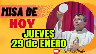 MISA DE HOY JUEVES 29 de ENERO 2026 con el Padre José Medina 