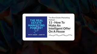 The Real Estate Marketing Podcast - 11- Making Intelligent Offers