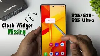 Clock Widget Missing On Samsung Galaxy S25/ S25+/ S25 Ultra
