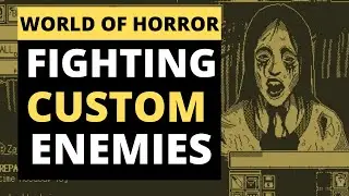 WORLD OF HORROR: CHECKING OUT CUSTOM ENEMIES (MODS)