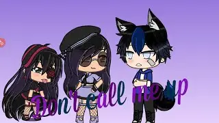 ♡Don't call me up♡glmv♡