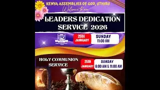 WELCOME TO OUR 2ND SERVICE 25TH JAN 2025:LEADERS DEDICATION & HOLY COMMUNION SERVICE