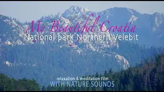 National Park Northern Velebit - My Beautiful Croatia (only nature sounds - no music)