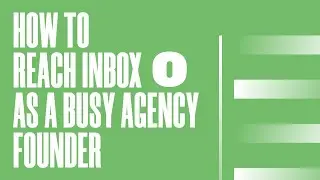 How to Reach Inbox Zero as a Busy Web Design Agency Founder