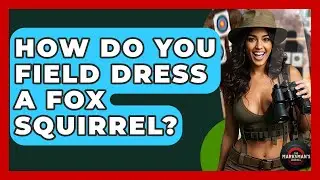 How Do You Field Dress A Fox Squirrel? - The Marksman's Journal