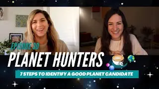 7 steps to identify a good exoplanet candidate - Episode 30!