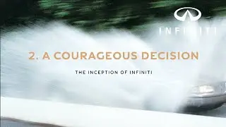 INFINITI Origins Episode 2 &ndash; A Courageous Decision