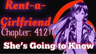 Rent-a-Girlfriend Chapter 412 Review: Uncertain Meeting 