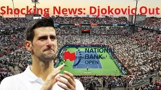 (News)Shocking News: Djokovic Out of Montreal Masters