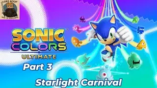 Sonic Colors Ultimate: Part 3 Starlight Carnival