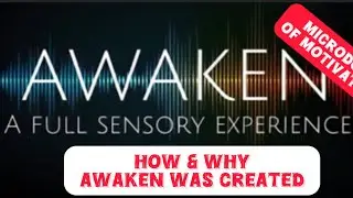 AWAKEN: A Full Sensory Experience- How & Why it was created 