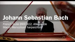 Johann Sebastian Bach French suite BWV 812, Allemande, Marco Mencoboni harpsichord