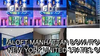 Aloft Manhattan Downtown  Financial District Review  New York  United States of America