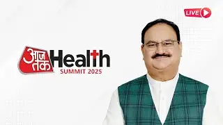 LIVE: BJP National President and Union Minister Shri JP Nadda addresses Aaj Tak Health Summit 2025