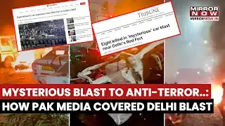 Delhi Blast: Pak Media Focuses On Delhi Explosion; From Mysterious Explosion & Anti-Terror Probe