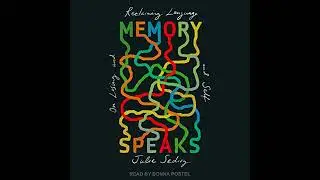 Memory Speaks: On Losing and Reclaiming Language and Self by Julie Sedivy | Full Audiobook