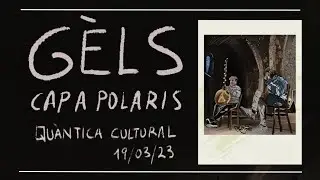 G&egrave;ls - Cap a Polaris (directe a Qu&agrave;ntica Cultural, 19/03/2023)