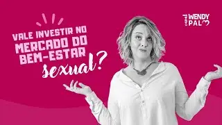 Mercado de bem-estar sexual: ainda vale a pena investir?