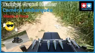 Tamiya Grand Hauler.  cam&eacute;ra embarqu&eacute;e.  Vitesse et force