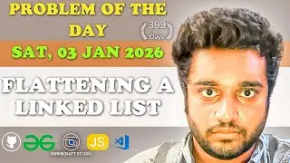 Flattening a Linked List solved in JS | GfG | POTD | Streak 399 | Sat, 03 Jan 2026